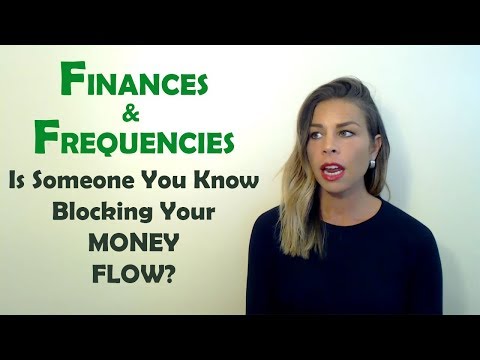 Finances & Frequencies: Is Someone You Know...Blocking Your Money Flow?