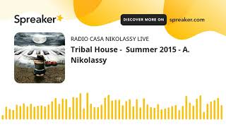 Tribal House -  Summer 2015 - A. Nikolassy