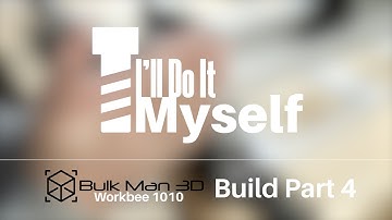 Workbee CNC Bulkman3d Kit - Build Part 4
