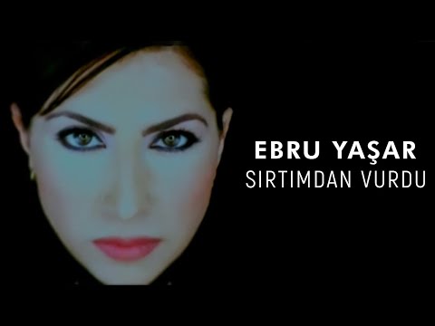 Ebru Yaşar - Sırtımdan Vurdu (Official Video)