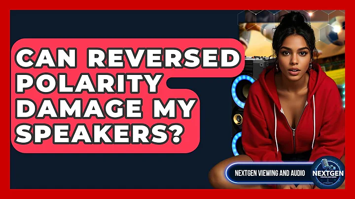 Can Reversed Polarity Damage My Speakers? - NextGen Viewing and Audio