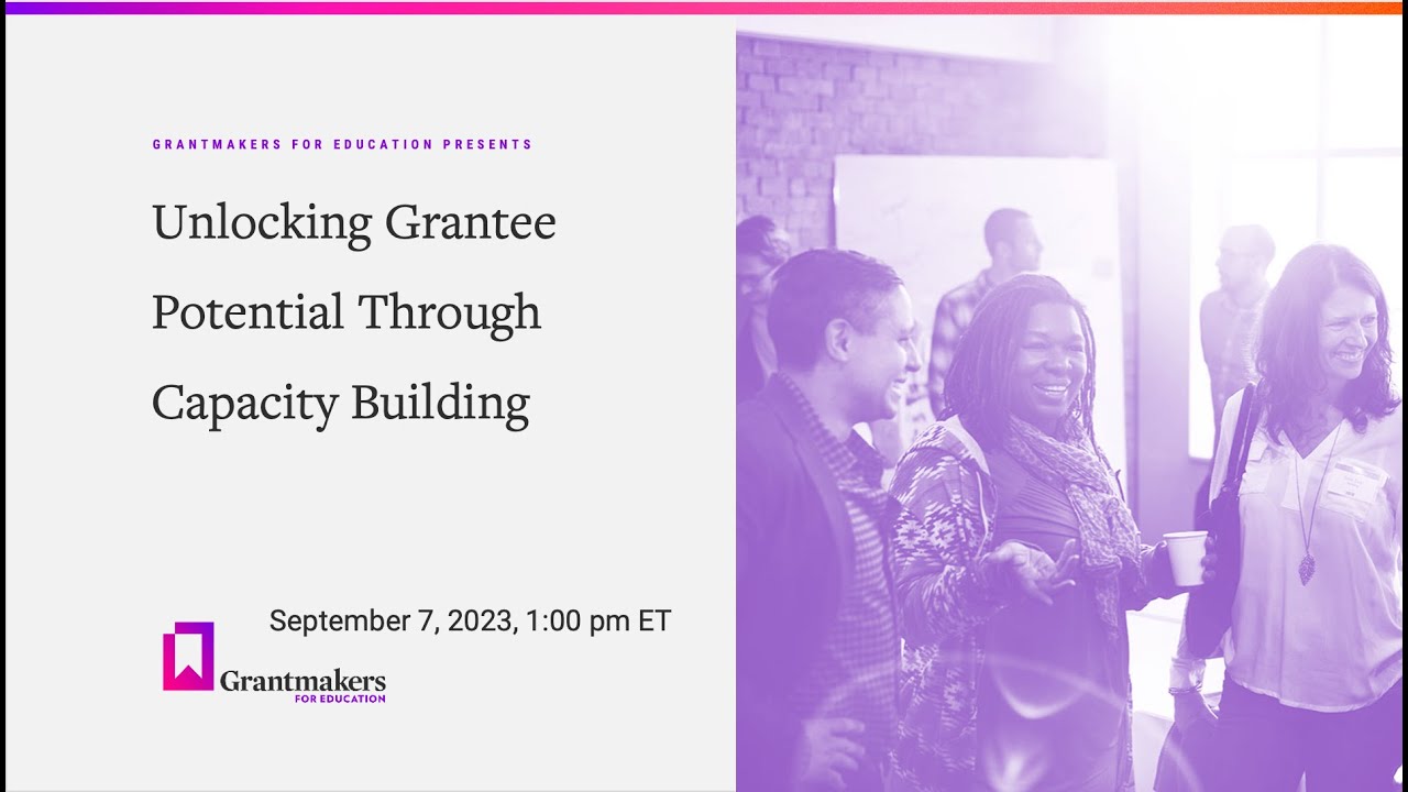 Unlocking Grantee Potential Through Capacity Building - YouTube