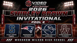 2026 SHIRLEY BROWN INVITATIONAL - POOL 2 | SHADY SPRING - INDEPENDENCE PATRIOTS - MOUNT HOPE - GW