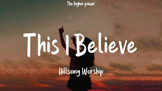 Hillsong Worship - This I Believe (The Creed) (Lyrics)