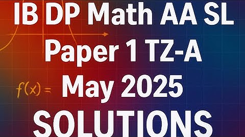 IB DP Math AA SL Paper-1 May 2025 TZ-A Full Solutions