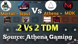 Athena + MOK Vs Mortal + Scout || 2 vs 2 TDM Match || Source: Athena Gaming