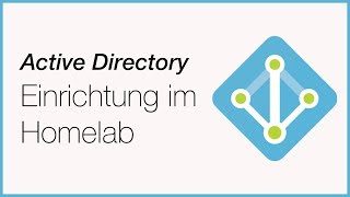Active Directory im Homelab - Tutorial deutsch