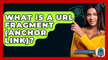 What Is A URL Fragment (anchor Link)? - Next LVL Programming