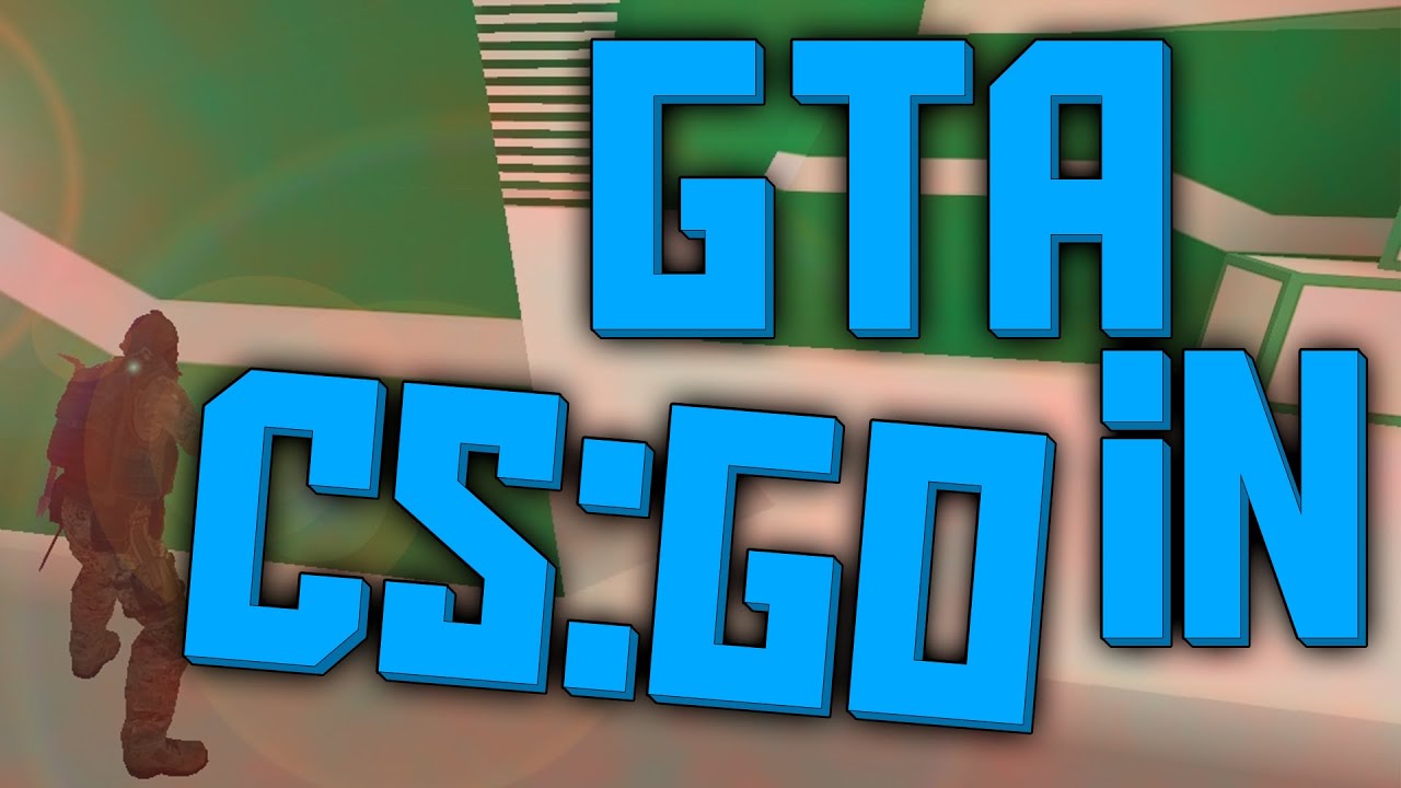 GTA in CS:GO ~ third person | CS:GO Minimatch | THe Zocker - YouTube