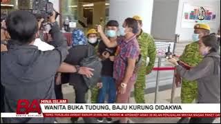 HINA ISLAM | WANITA BUKA TUDUNG, BAJU KURUNG DIDAKWA