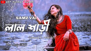 Lal Shari Samz Vai New Song Lofi Song Asp Munnat Hasan Slowed Reverb 2022