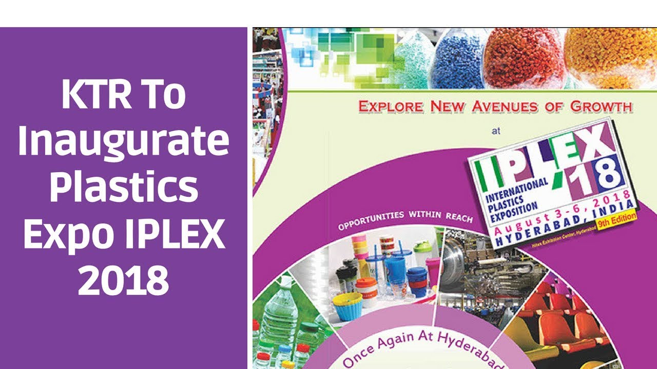 KTR To Inaugurate Plastics Expo IPLEX '18 On 3rd August At Hitex, Madhapur.| Hyderabad | BBN NEWS