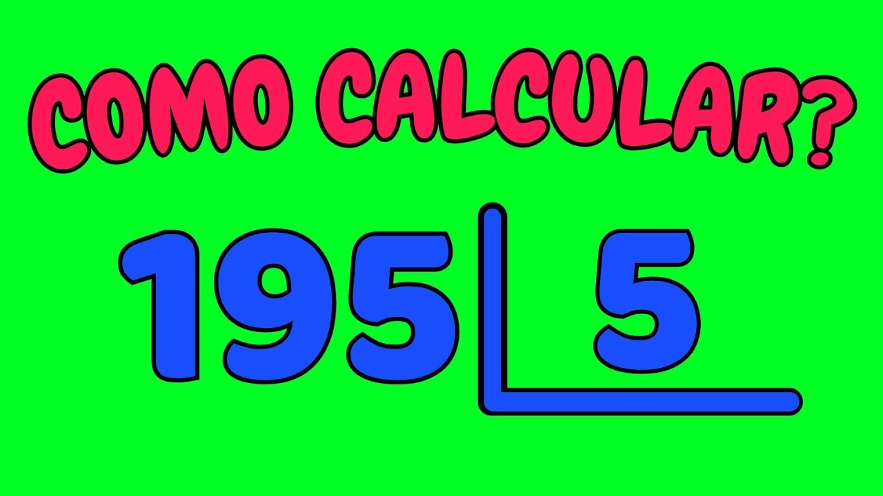 APRENDA A DIVIDIR QUALQUER NÚMERO POR 5| COMO CALCULAR 195 DIVIDIDO POR ...