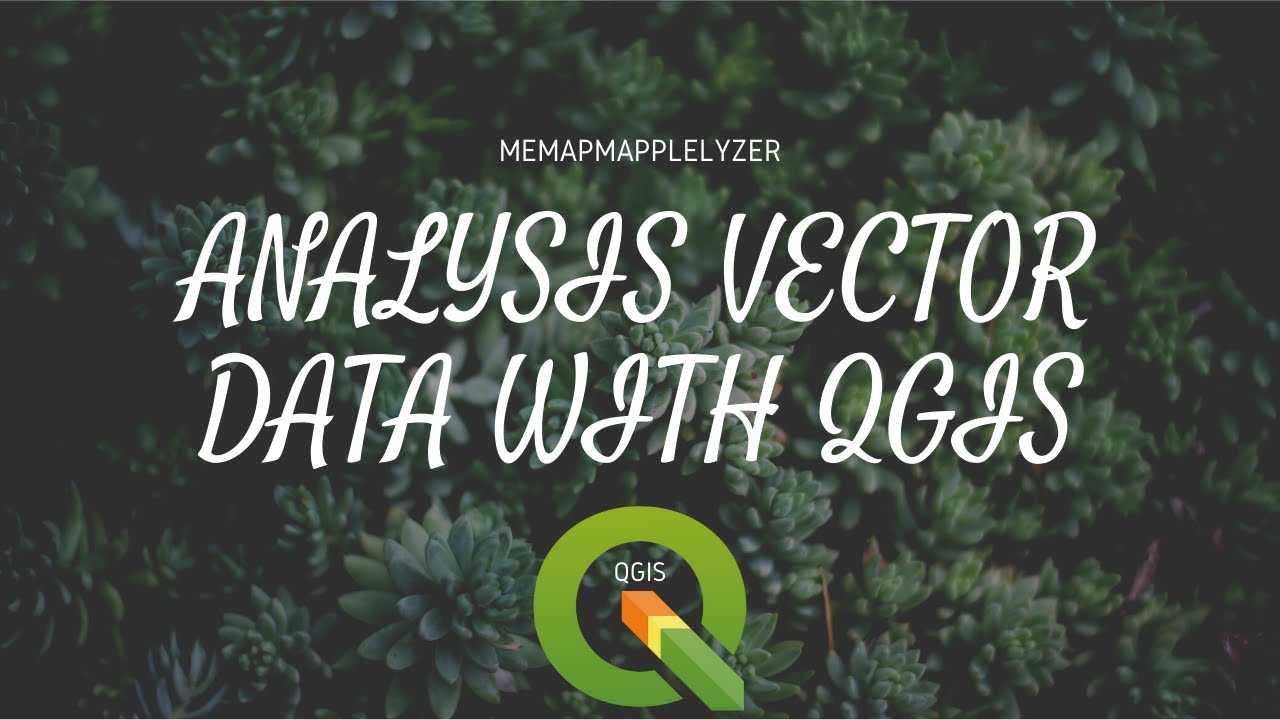 ANALYSIS VECTOR DATA WITH QGIS - YouTube