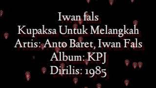 Iwan Fals - Kupaksa Untuk Melangkah ( full lirik )