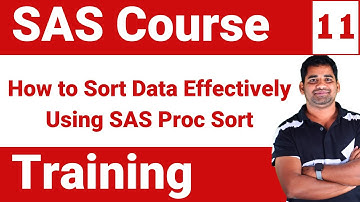 SAS Course Training : Module 11 - How to Sort Data Effectively Using SAS Proc Sort