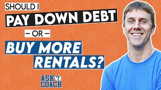 Should I Pay Down Debt OR Buy More Rentals?