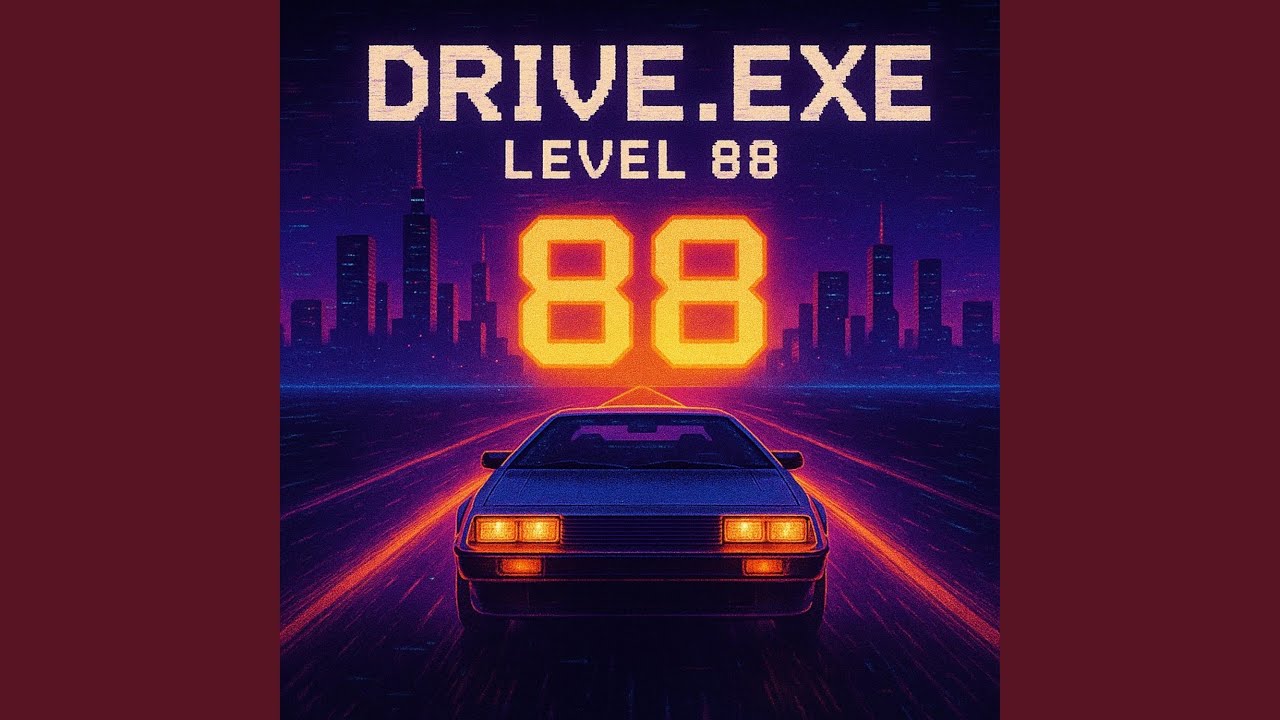 Drive.exe: Level 88