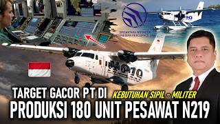 PTDI TARGETS 180 N219 AIRCRAFT; CIVILIAN & MILITARY USE, PRODUCTION RAMPED UP!! CN235 ALSO BOOSTED!
