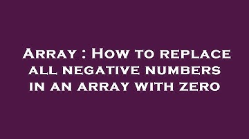 Array : How to replace all negative numbers in an array with zero