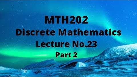 MTH202 (Discrete Mathematics) Lecture 23 (Mathematical induction) Part 2