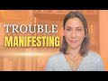 Are you having trouble manifesting