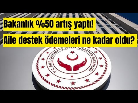 Bakanlık %50 artış yaptı! Aile destek ödemeleri ne kadar oldu?