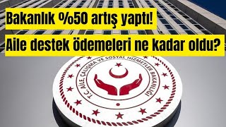 Bakanlık %50 Artış Yaptı Aile Destek Ödemeleri Ne Kadar Oldu?