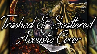 Trashed &amp; Scattered Acoustic Guitar Cover / Avenged Sevenfold