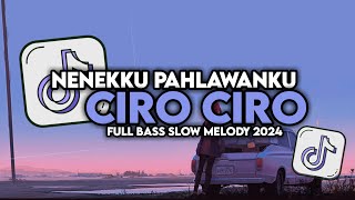 DJ NENEKKU PAHLAWANKU X CIRO CIRO VIRAL TIKTOK FULL SONG MAMAN FVNDY 2024