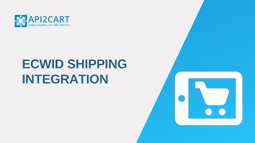 What is Ecwid Shipping Integration? I API2Cart