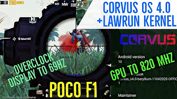 Corvus OS 4.0+Lawrun Kernel Poco F1 | Overclock Display 69Hz & GPU 820mHz | Pubg BGMI beast🔥🔥