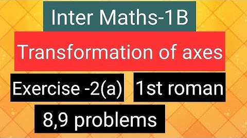 Inter Maths-1B - Transformation of axes- Exercise -2(a)- 1st Roman- 8,9 problems