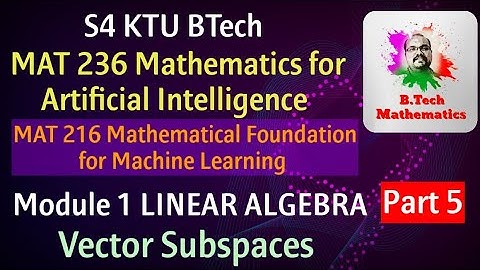 SubSpaces- Vector Spaces | MAT 216 & 236- Module 1 Linear Algebra (Part 5)| S4 (2019) | KTU BTech