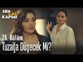 Tuzağa düşecek mi? - Sen Çal Kapımı 26. Bölüm