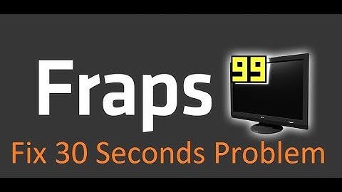 How To Download Fraps And How To Record More Than 30 Seconds
