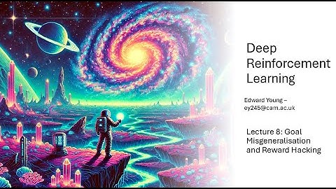 8. Goal Misgeneralisation and Reward Hacking