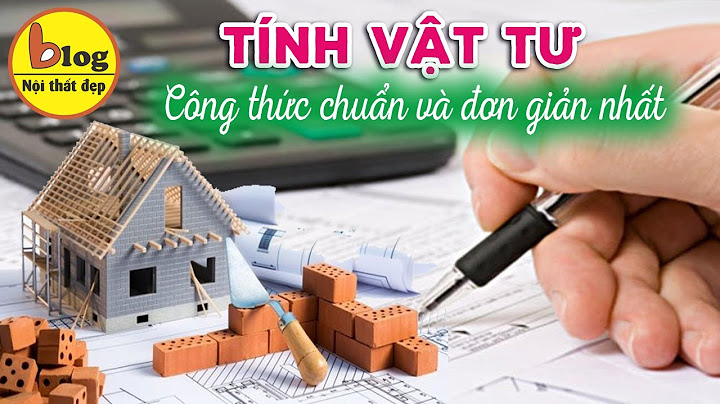 Cách tính toán vật liệu xây dựng nhà năm 2024