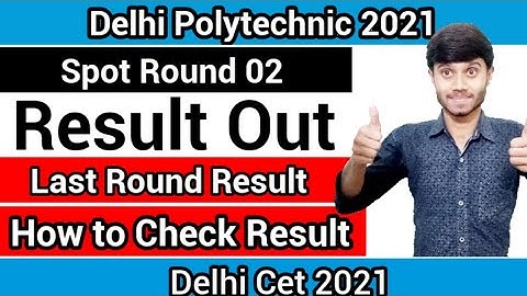 Delhi Polytechnic 2021 : Spot Round 02 Result Out |Last Round Result & How to Check : Delhi Cet 2021