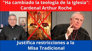 No a la Misa Tradicional porque ha cambiado la teología de la Iglesia. Explica Cardenal Roche.