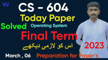 CS604 Today FinalTerm Solved Paper 2023 | CS604 Operating System | Today Paper  #finalterm By Usama