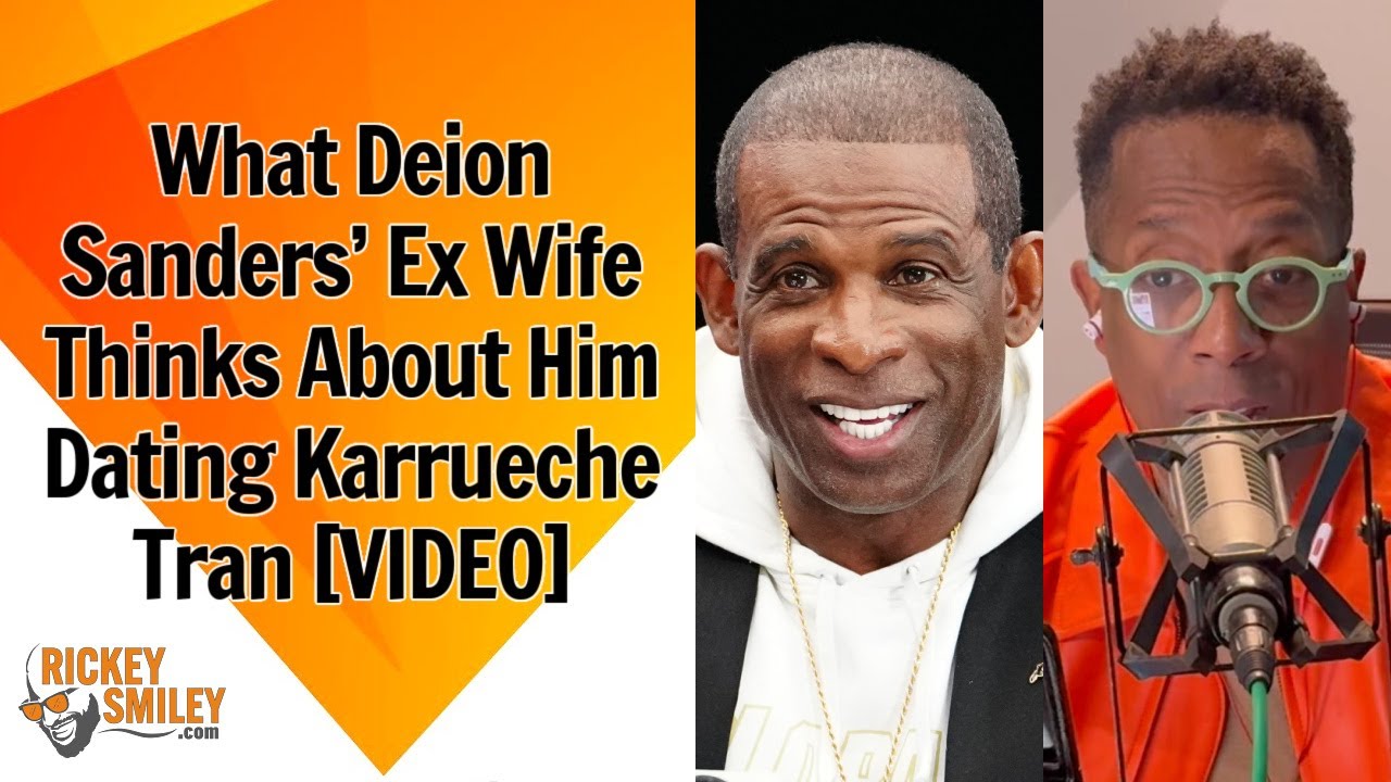 What Deion Sanders’ Ex Wife Thinks About Him Dating Karrueche Tran