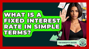 What Is A Fixed Interest Rate In Simple Terms? - Your Bankruptcy Advisors