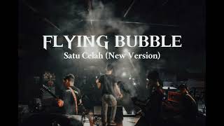 FLYING BUBBLE - Satu Celah (new version)