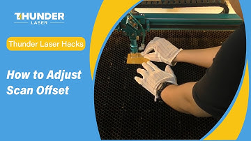 Thunder Laser Hacks: How to Adjust Scan Offset