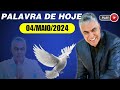 A Palavra de Hoje Dia 04 de Maio de 2024 - Sábado