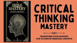 Master Critical Thinking | Think Smarter, Make Better Decisions & Solve Problems Like a Genius