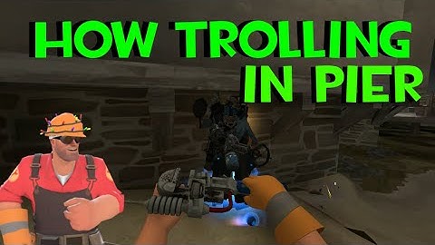 TF2 Exploit - How to troll in pier