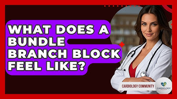 What Does A Bundle Branch Block Feel Like? - Cardiology Community