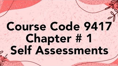Self Assessments| Course Code 9417 | Unit:1 |AIOU | Lecture:3